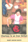 Chorizos In An Iron Skillet: Memories And Recipes From An American Basque Daughter (The Basque Series) By Mary Ancho Davis Cover Image
