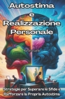 Autostima e Realizzazione Personale: Strategie per Superare le Sfide e Rafforzare la Propria Autostima By Aurora Luna Cover Image