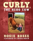 Curly, the Hero Cow By Rosie Bosse Cover Image