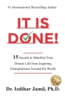 It Is Done!: 15 Secrets to Manifest Your Dream Life from Inspiring Entrepreneurs Around the World By Izdihar Jamil Cover Image
