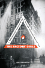 The Factory Girls: A Kaleidoscopic Account of the Triangle Shirtwaist Factory Fire Cover Image