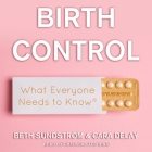 Birth Control Lib/E: What Everyone Needs to Know By Chelsea Stephens (Read by), Cara Delay, Beth L. Sundstrom Cover Image
