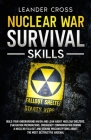 Nuclear War Survival Skills: Build Your Underground Haven and Lean About Nuclear Shelters, Evacuation Preparations, Emergency Communication During Cover Image