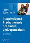 Psychiatrie Und Psychotherapie Des Kindes- Und Jugendalters By Jörg M. Fegert (Editor), Christian Eggers (Editor), Franz Resch (Editor) Cover Image