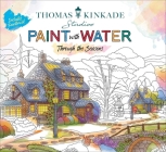 Thomas Kinkade Paint with Water: Through the Seasons By Editors of Thunder Bay Press Cover Image
