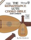 The Renaissance Lute Chord Bible: G Tuning 1,728 Chords By Tobe a. Richards Cover Image