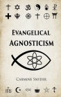 Evangelical Agnosticism By Carmine Snyder Cover Image