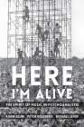 Here I'm Alive: The Spirit of Music in Psychoanalysis By Adam Blum, Peter Goldberg, Michael Levin Cover Image