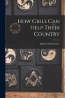 How Girls Can Help Their Country By Juliette Gordon Low Cover Image