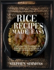 Rice Cookbook: 100+ Quick and Healthy Rice Recipes with Easy to Follow Cooking Instructions Cover Image