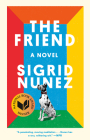 The Friend (National Book Award Winner): A Novel By Sigrid Nunez Cover Image