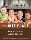 The Rite Place: Kids Do Church! Adults Do Too! By Shawn M. Schreiner, Dennis E. Northway Cover Image