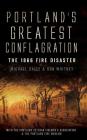 Portland's Greatest Conflagration: The 1866 Fire Disaster By Don Whitney, Michael Daicy, Portland Veteran Firemen's Association (With) Cover Image