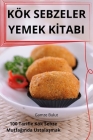 Kök Sebzeler Yemek Kİtabi By Gamze Bulut Cover Image