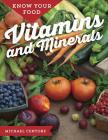 Know Your Food: Vitamins and Minerals By Michael Centore Cover Image