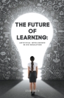 The Future of Learning: Artificial Intelligence in K12 Education By Adam Smith Cover Image