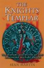 The Knights Templar: The History and Myths of the Legendary Military Order By Sean Martin Cover Image