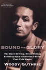 Bound for Glory: The Hard-Driving, Truth-Telling, Autobiography of America's Great Poet-Folk Singer Cover Image