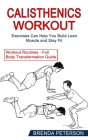 Calisthenics Workout: Exercises Can Help You Build Lean Muscle and Stay Fit (Workout Routines - Full Body Transformation Guide) By Brenda Peterson Cover Image