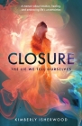 Closure: The Lie We Tell Ourselves By Kimberly J. Isherwood Cover Image
