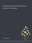 Sustainability, Human Well-Being, and the Future of Education By Justin W. Cook Cover Image
