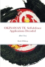 OKINAWAN TE Self-defence Applications Decoded (Book Two) By Mark D. Bishop Cover Image