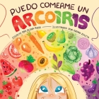 Puedo Comerme un Arcoíris (I Can Eat a Rainbow) (Spanish Edition) By Olena Rose Cover Image