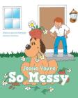 Jessie You're So Messy By Janet Lynn Normandin Cover Image