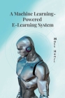 A Machine Learning-Powered E-Learning System By Matt Henri Cover Image