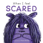 When I Feel Scared By Paula Bowles (Illustrator), Child's Play Cover Image