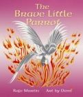 The Brave Little Parrot By Rafe Martin, Demi (Illustrator) Cover Image