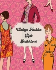 Vintage Fashion Style Sketchbook: Textile Crafts Hobbies Figure Drawing Portfolio Brand Cover Image