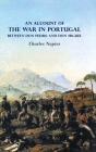 AN ACCOUNT OF THE WAR IN PORTUGAL BETWEEN Don PEDRO AND Don MIGUEL Cover Image