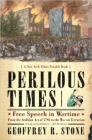 Perilous Times: Free Speech in Wartime: From the Sedition Act of 1798 to the War on Terrorism Cover Image