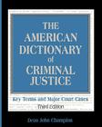 The American Dictionary of Criminal Justice: Key Terms and Major Court Cases Cover Image