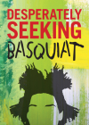 Desperately Seeking Basquiat By Ian Castello-Cortes Cover Image