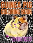 Guinea Pig Coloring Book: 15 Fun Facts About Guinea Pigs With 25 Patterns To Color: Cute Gifts For Teens And Adults Who Loves Guinea Pigs! Cover Image