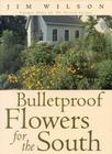 Bulletproof Flowers for the South By Jim Wilson Cover Image