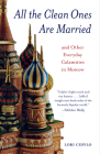 All the Clean Ones Are Married: And Other Everyday Calamities in Moscow By Lori Cidylo Cover Image