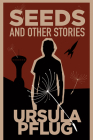 Seeds and Other Stories By Ursula Pflug Cover Image