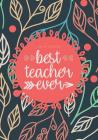Teacher Notebook - Best Teacher Ever: Teacher Appreciation Gift for Your Favorite Educator By Teacher Notebooks Cover Image