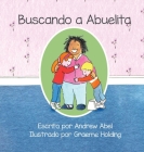 Buscando a Abuelita By Andrew Robert Abel, Graeme Holding (Illustrator) Cover Image