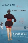 Anatomy of a Disappearance: A Novel By Hisham Matar Cover Image