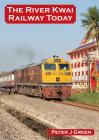 The River Kwai Railway Today By Peter J. Green Cover Image