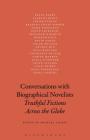 Conversations with Biographical Novelists: Truthful Fictions Across the Globe By Michael Lackey (Editor) Cover Image