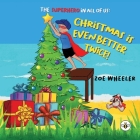 The Superhero in All of Us: Christmas is Even Better Twice! By Zoe Wheeler Cover Image