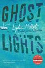 Ghost Lights: A Novel By Lydia Millet Cover Image