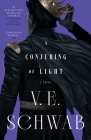 A Conjuring of Light: A Novel (Shades of Magic #3) By V. E. Schwab Cover Image