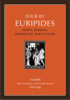 Four by Euripides: Medea, Bakkhai, Hippolytos, and Cyclops By Robert Bagg (Translated by) Cover Image