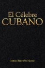 El Célebre Cubano By Jorge Beltrán Mauri Cover Image